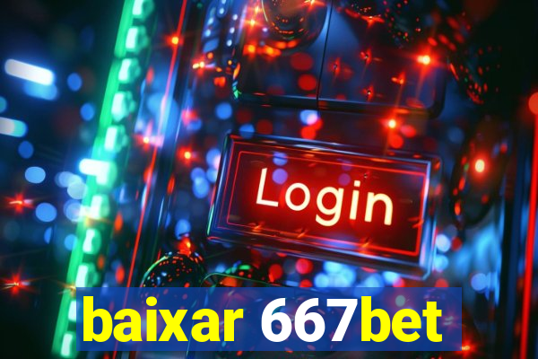 baixar 667bet